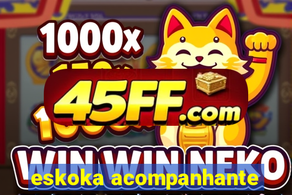 eskoka acompanhante